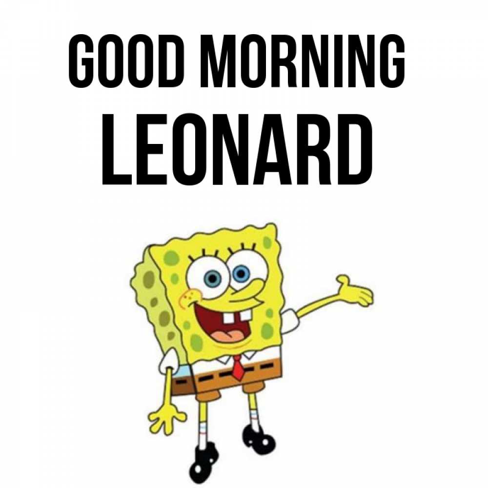 Greetings card с именем, Leonard Good morning губка боб улыбается Greetings with text for free download 