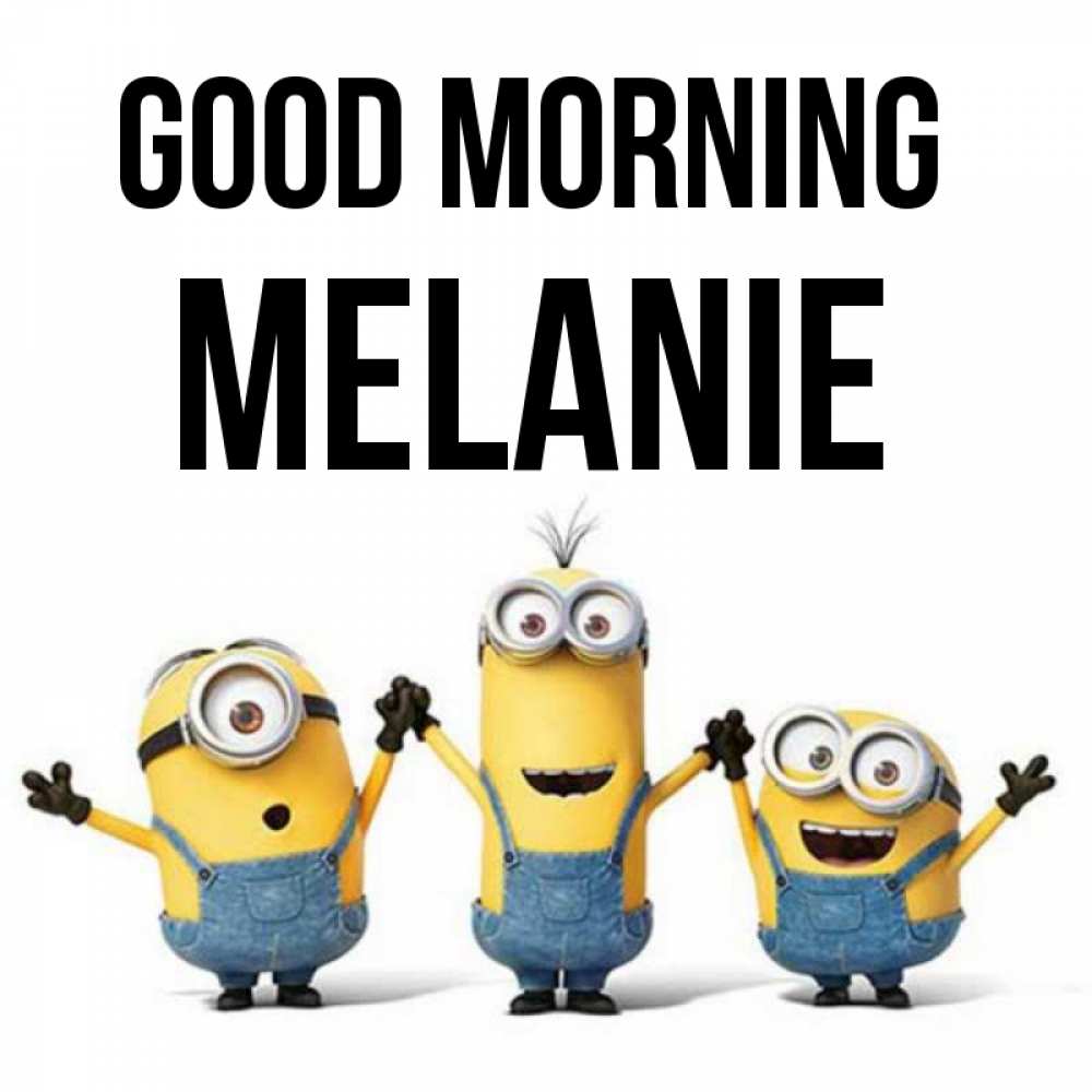 Greetings card с именем, Melanie Good morning бодренького утра Greetings with text for free download 