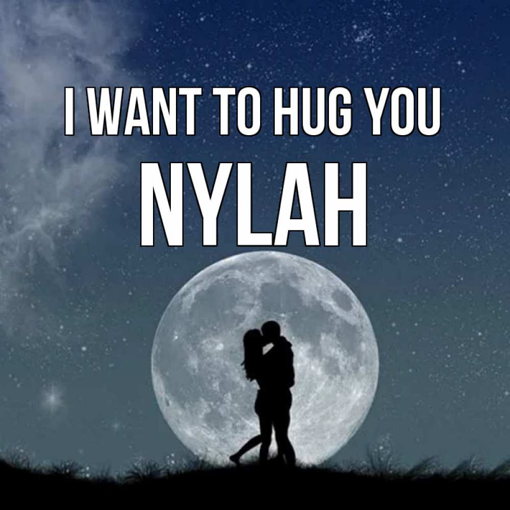 Greetings card с именем, Nylah I want to hug you сладкая парочка Greetings with text for free download 