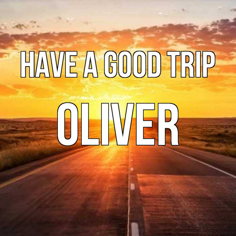 Greetings card с именем, Oliver Have a good trip солнечный свет, закат Greetings with text for free download 