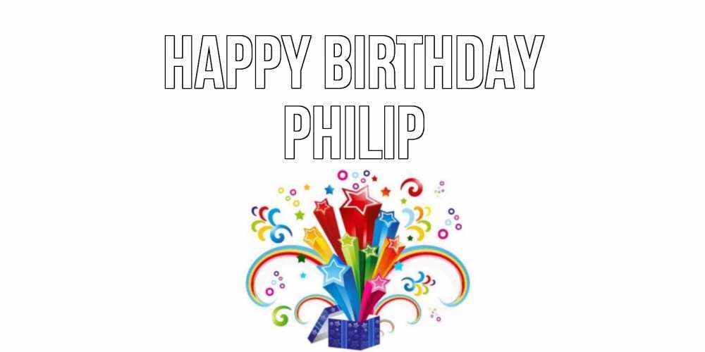 Greetings card с именем, Philip Happy Birthday Коробка,радуга,звезды Greetings with text for free download 