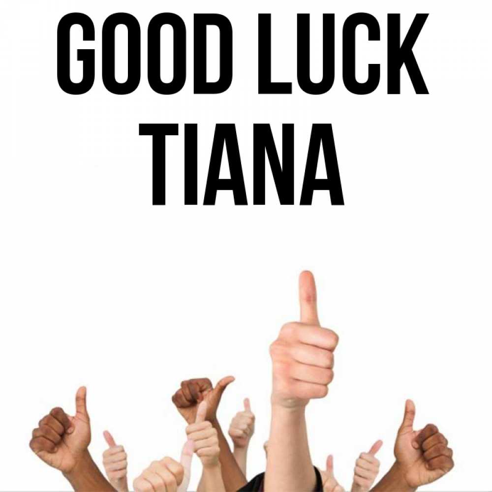 Greetings card с именем, Tiana Good luck молодцом Greetings with text for free download 