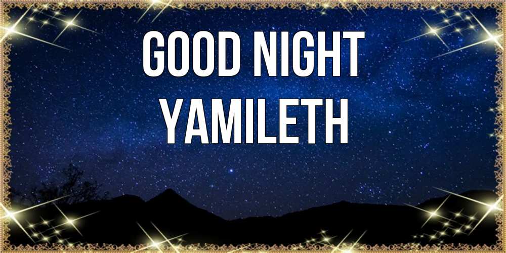 Greetings card с именем, Yamileth Good night млечный путь Greetings with text for free download 
