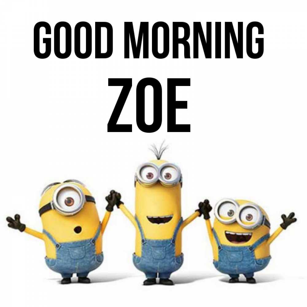 Greetings card с именем, Zoe Good morning бодренького утра Greetings with text for free download 