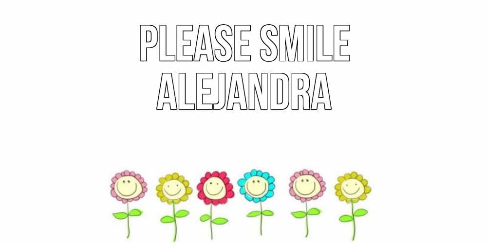 Greetings card с именем, Alejandra Please smile улыбка, цветы Greetings with text for free download 