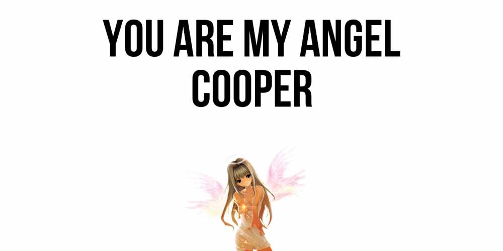 Greetings card с именем, Cooper You are my angel ангел, аниме Greetings with text for free download 