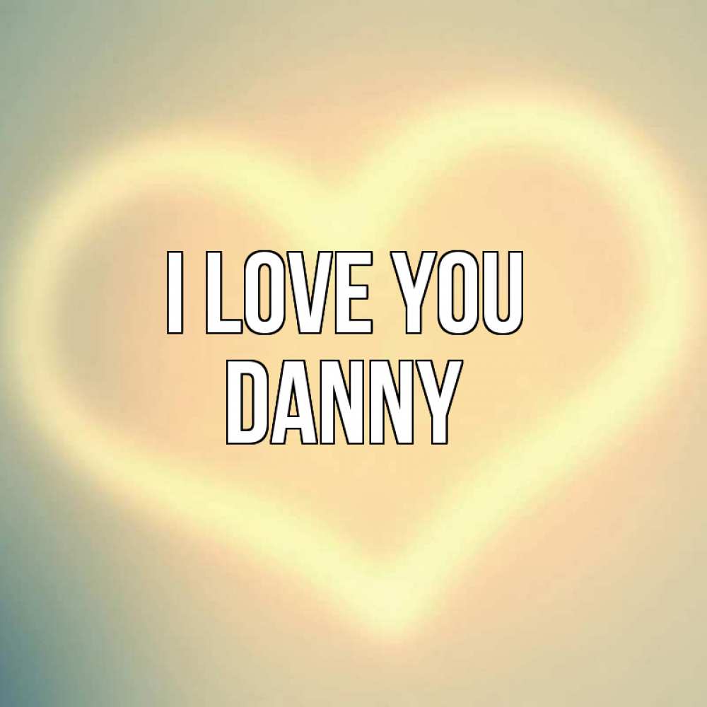 Greetings card с именем, Danny I love you сердце Greetings with text for free download 