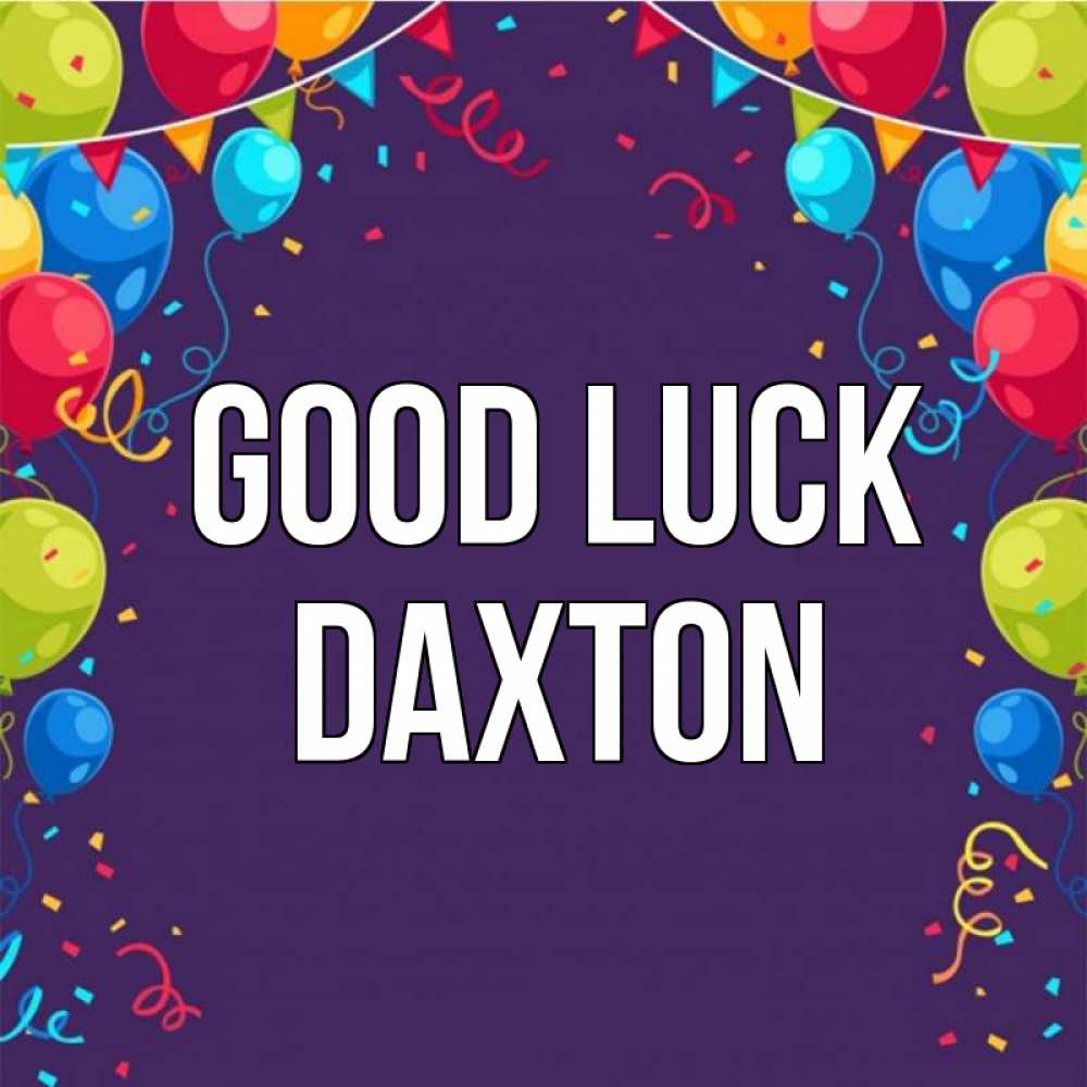 Greetings card с именем, Daxton Good luck шары Greetings with text for free download 