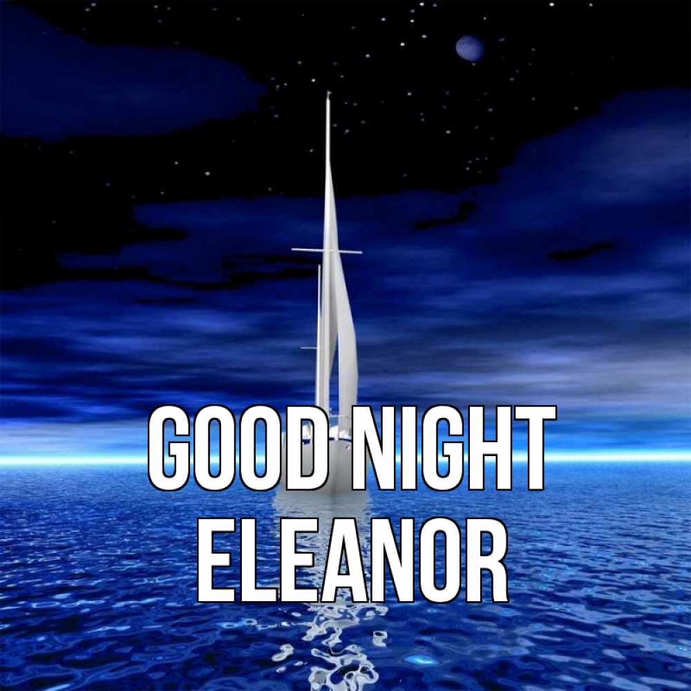 Greetings card с именем, Eleanor Good night ночью Greetings with text for free download 