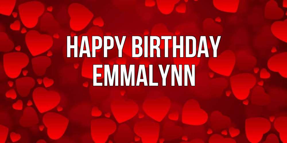 Greetings card с именем, Emmalynn Happy Birthday прекрасные сердечки на открытке с красным фоном Greetings with text for free download 