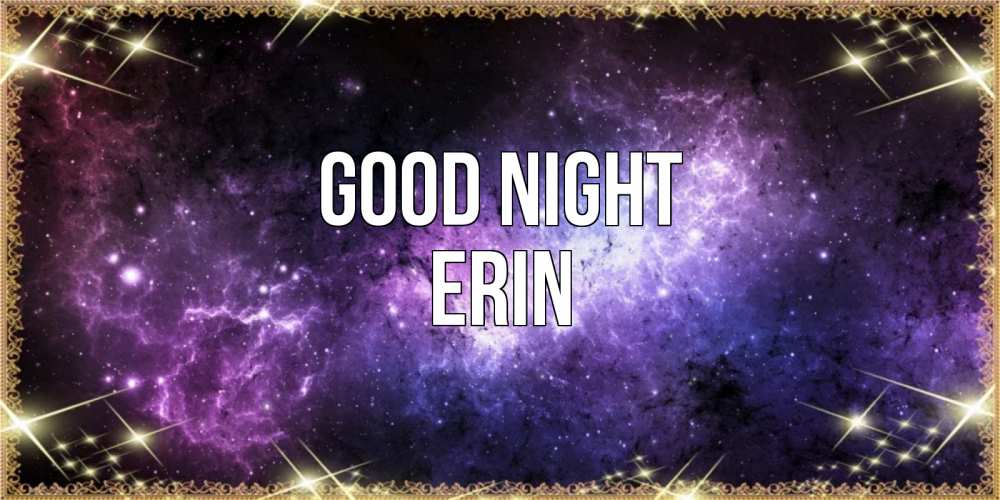 Greetings card с именем, Erin Good night пожелания сладких снов для любимого Greetings with text for free download 