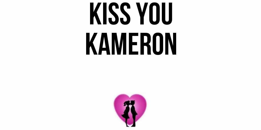 Greetings card с именем, Kameron Kiss you поцелуй Greetings with text for free download 