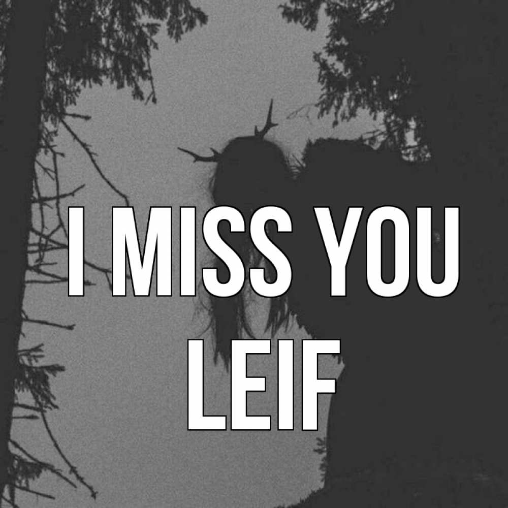 Greetings card с именем, Leif I miss you пугаю Greetings with text for free download 