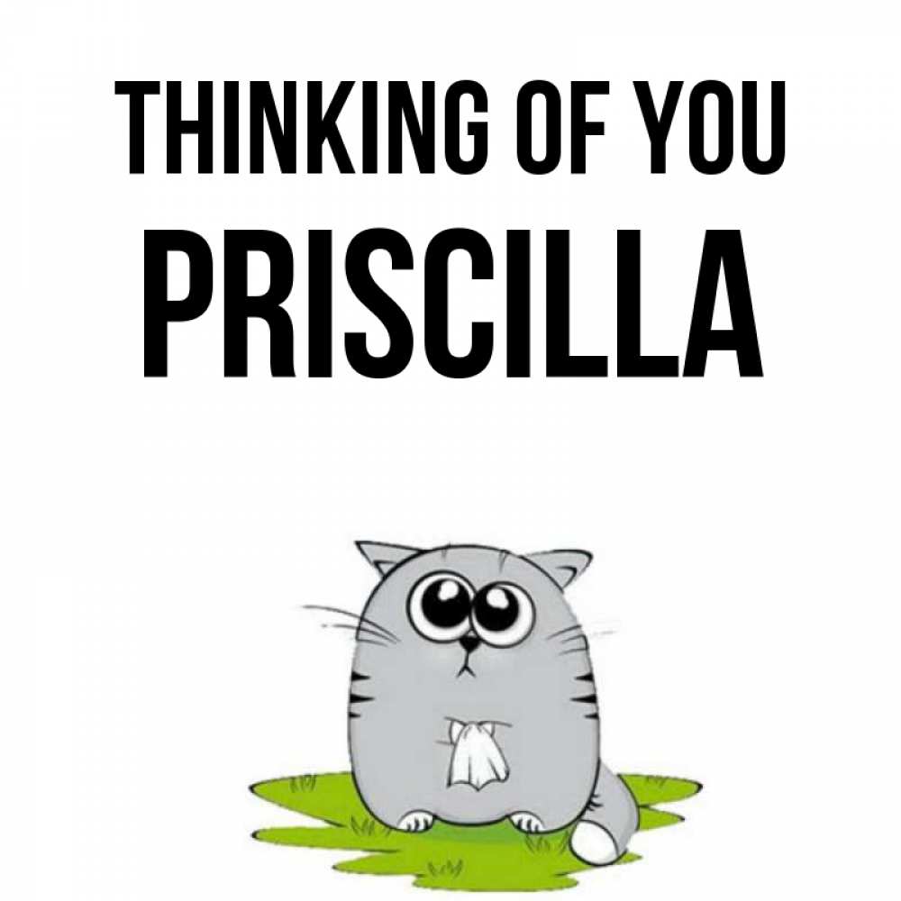 Greetings card с именем, Priscilla Thinking of you тоска с платочком Greetings with text for free download 