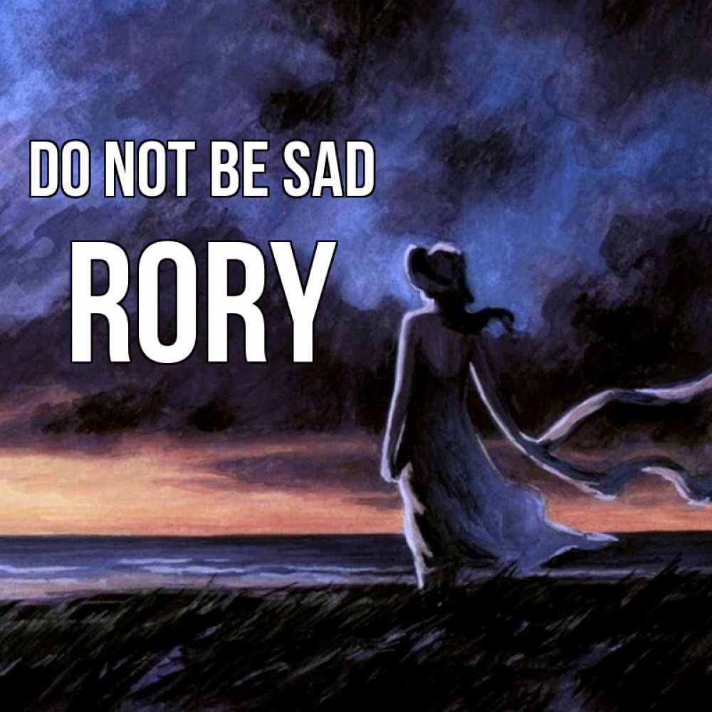 Greetings card с именем, Rory Do not be sad картина Greetings with text for free download 