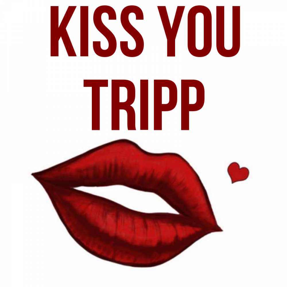Greetings card с именем, Tripp Kiss you сердечко и губы целуют Greetings with text for free download 