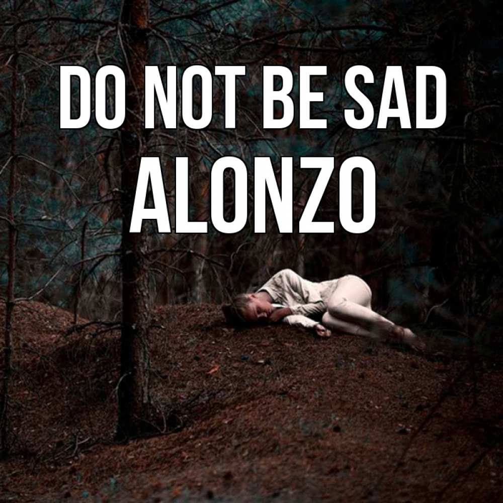 Greetings card с именем, Alonzo Do not be sad лес Greetings with text for free download 
