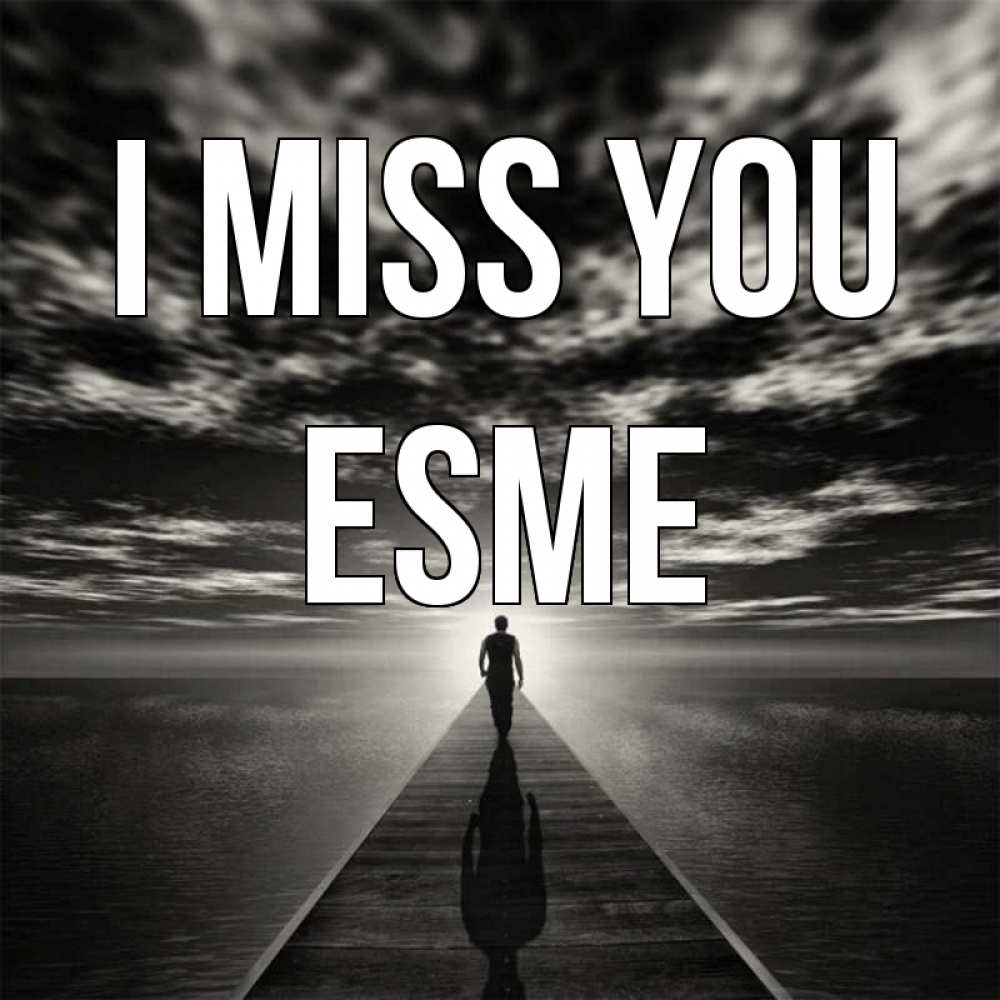 Greetings card с именем, Esme I miss you к тебе Greetings with text for free download 