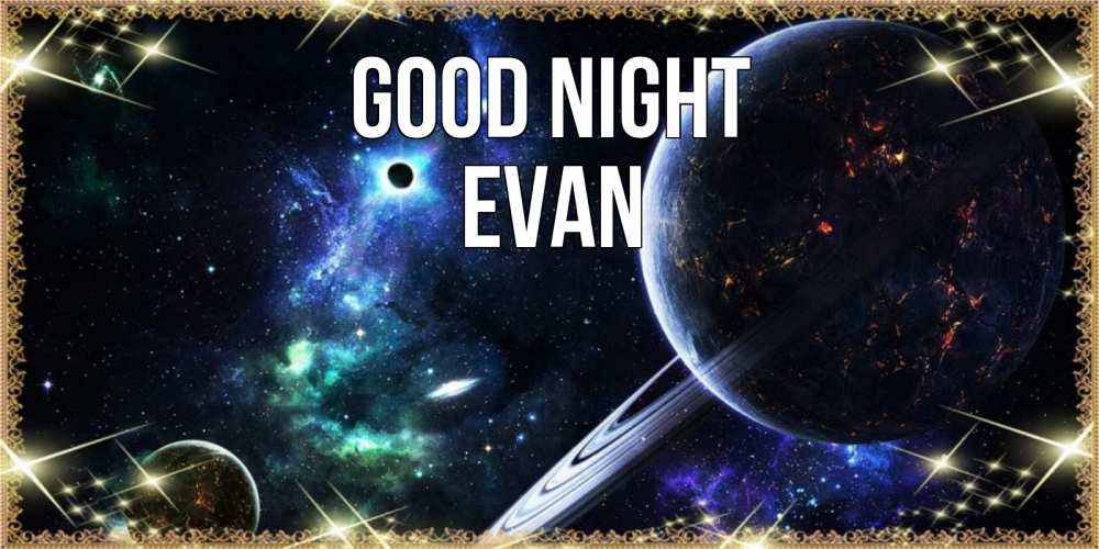 Greetings card с именем, Evan Good night сладких снов и спокойной ночи Greetings with text for free download 
