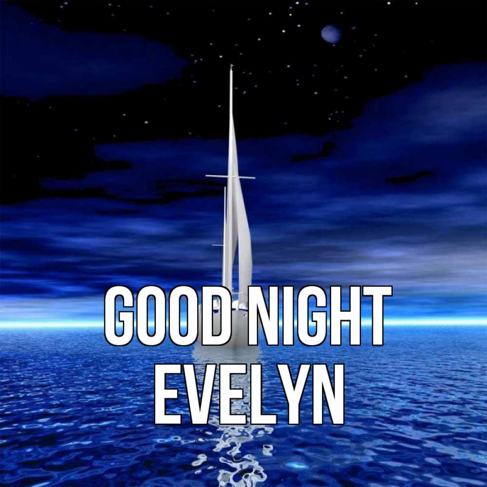 Greetings card с именем, Evelyn Good night ночью Greetings with text for free download 