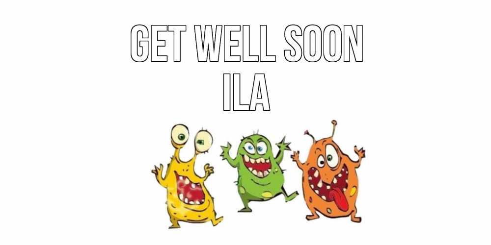 Greetings card с именем, Ila Get well soon бациллы пляшут Greetings with text for free download 