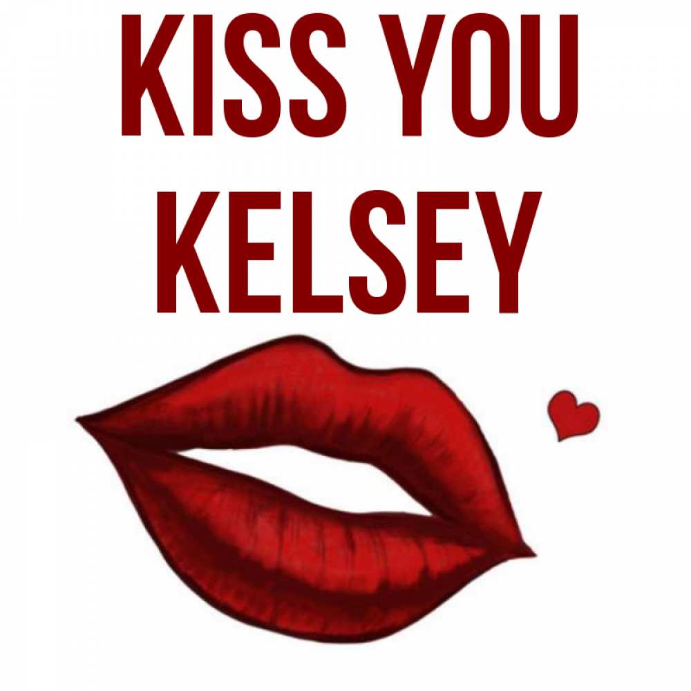 Greetings card с именем, Kelsey Kiss you сердечко и губы целуют Greetings with text for free download 