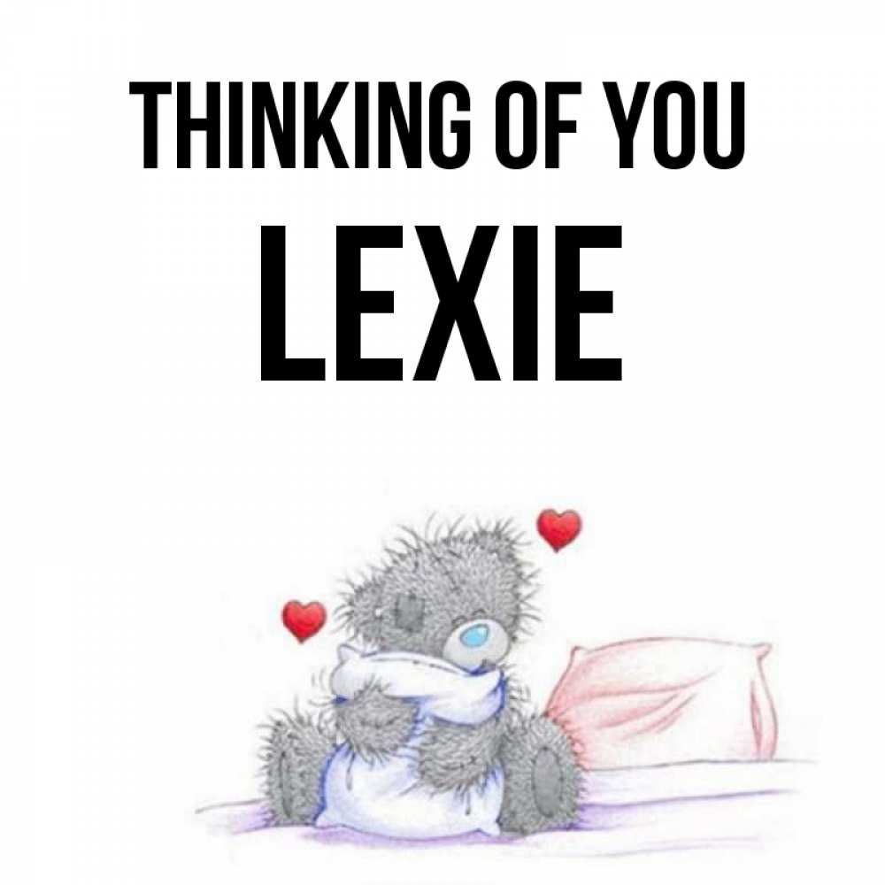 Greetings card с именем, Lexie Thinking of you мишка на кровати Greetings with text for free download 