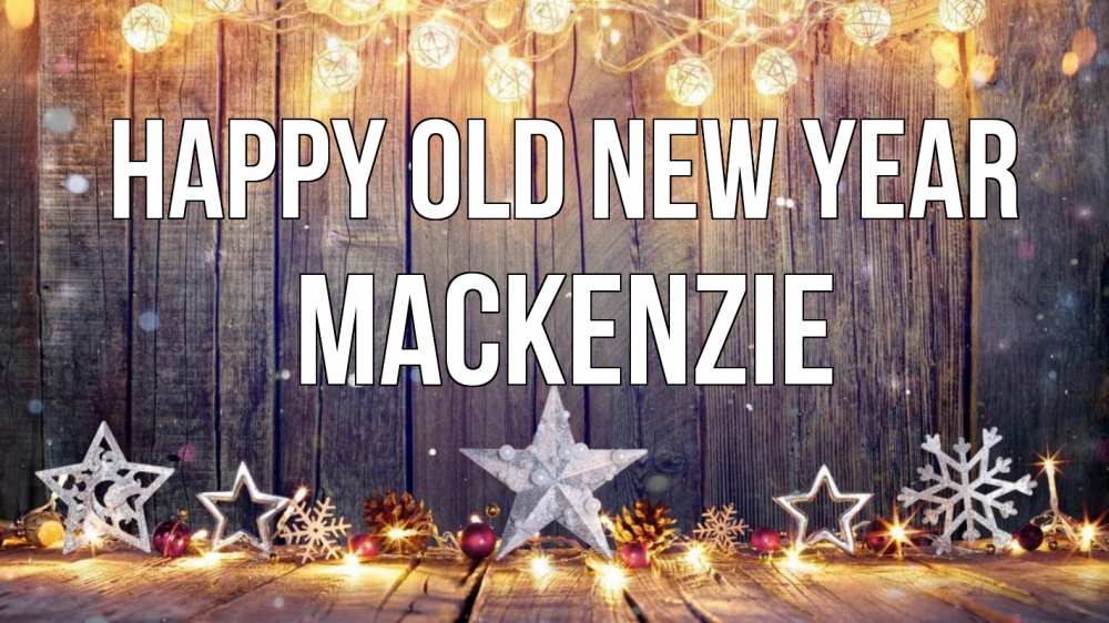 Greetings card с именем, Mackenzie Happy old new year новый год Greetings with text for free download 