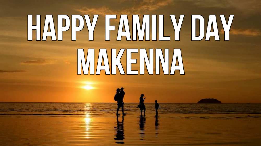 Greetings card с именем, Makenna happy family day с днем семьи Greetings with text for free download 