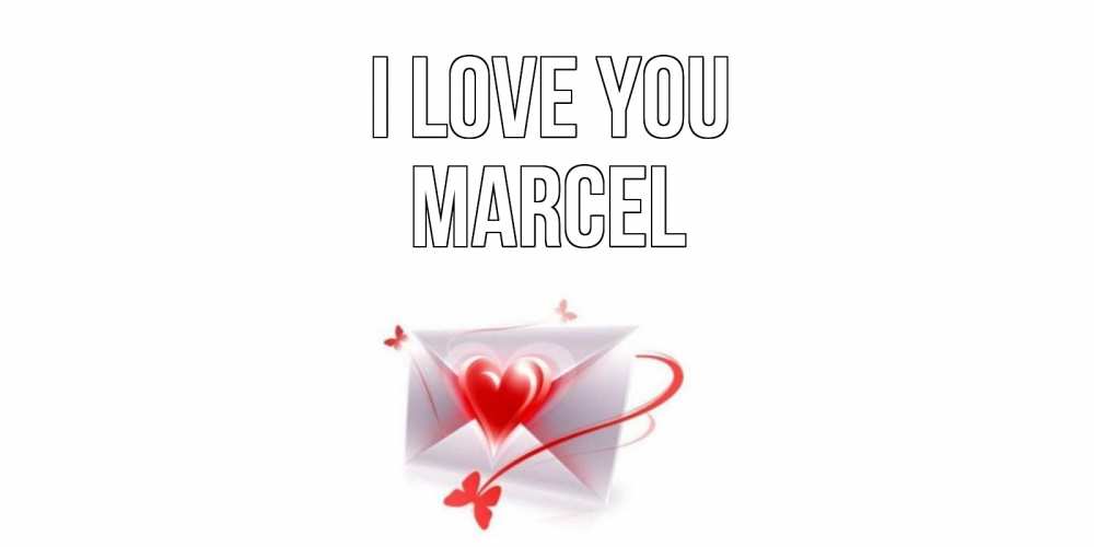Greetings card с именем, Marcel I love you конверт, сердце Greetings with text for free download 