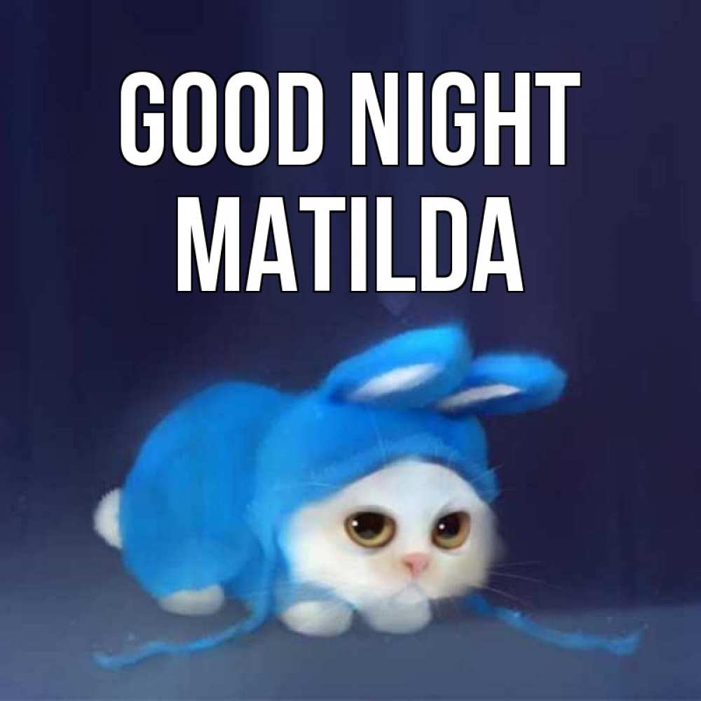 Greetings card с именем, Matilda Good night кот в голубом костюме кролика с ушками Greetings with text for free download 
