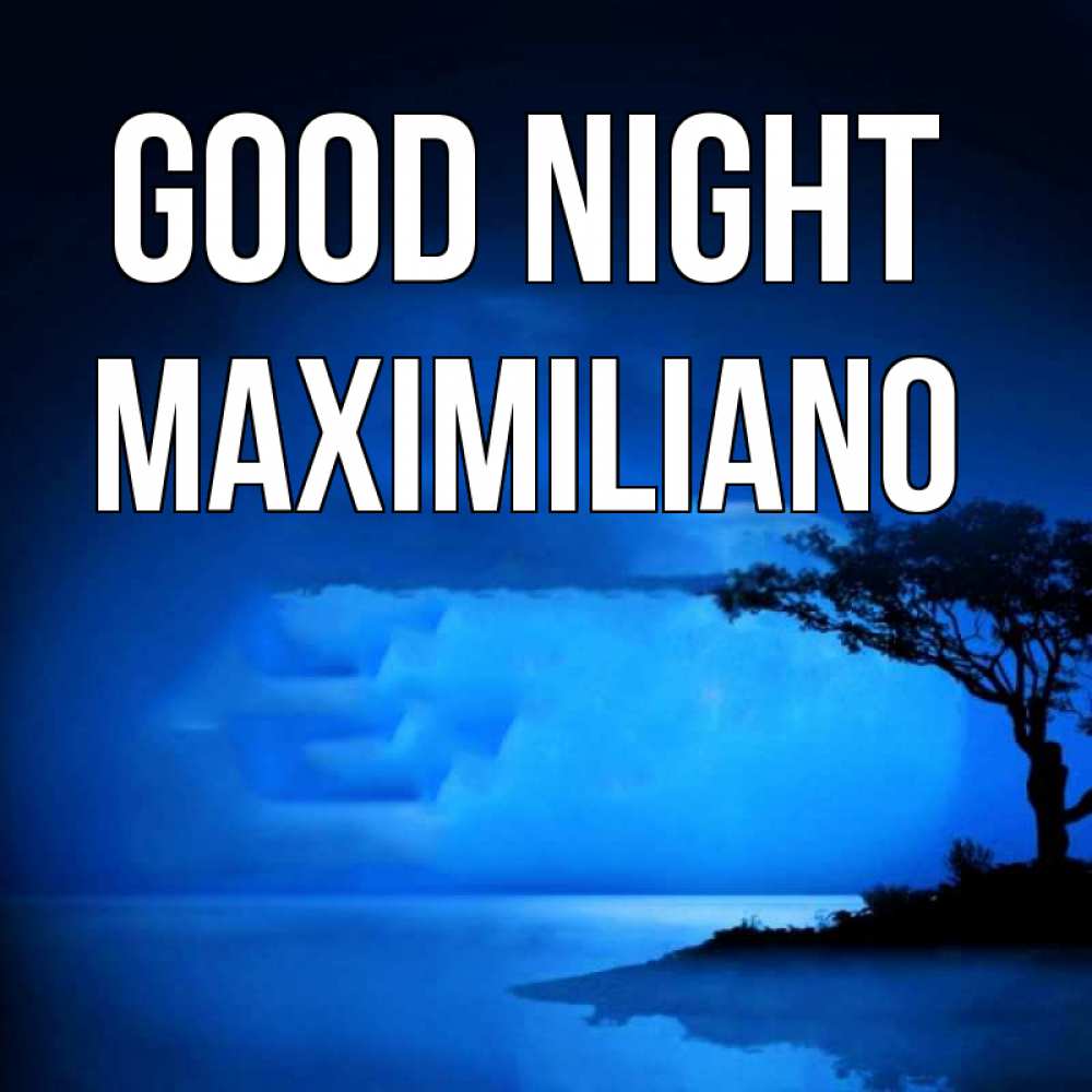 Greetings card с именем, Maximiliano Good night ночное побережье Greetings with text for free download 