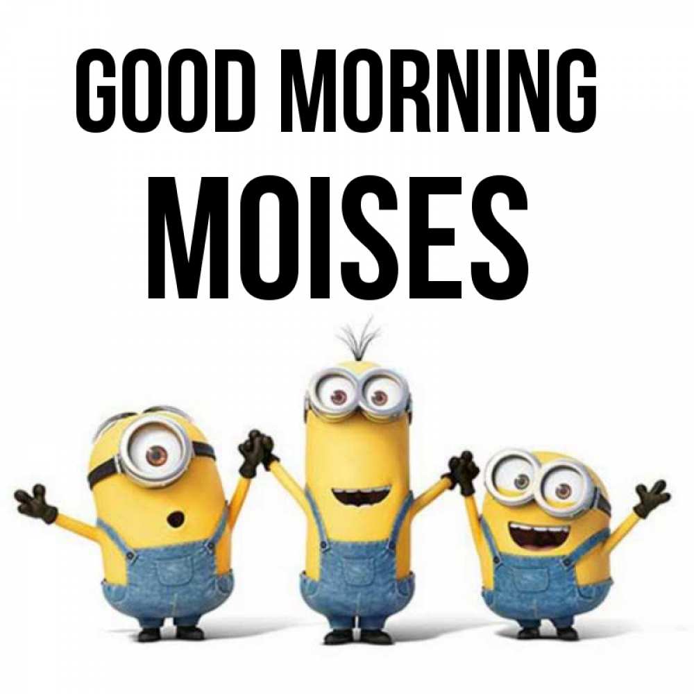 Greetings card с именем, Moises Good morning бодренького утра Greetings with text for free download 
