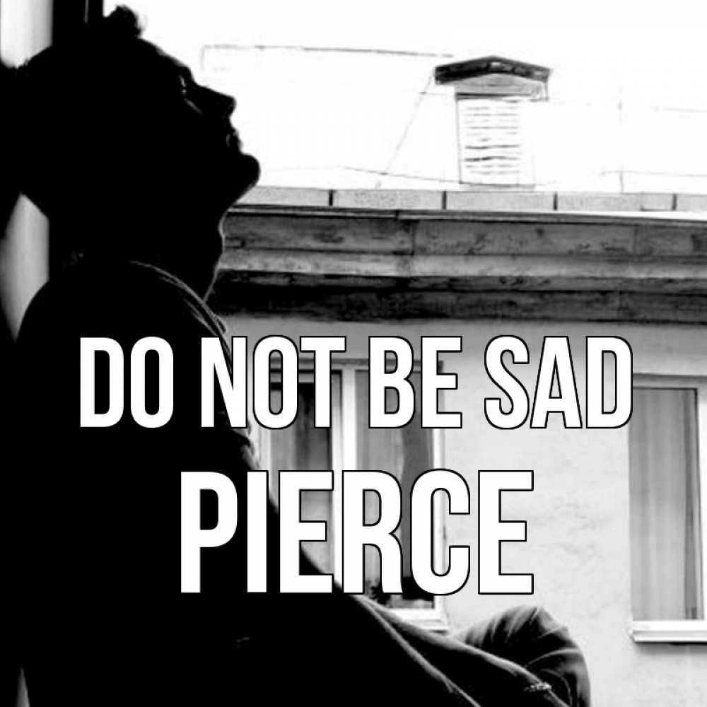 Greetings card с именем, Pierce Do not be sad старый дом Greetings with text for free download 