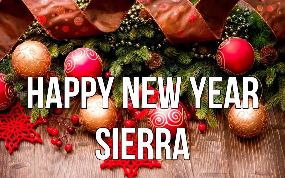 Greetings card с именем, Sierra Happy New Year новый год Greetings with text for free download 