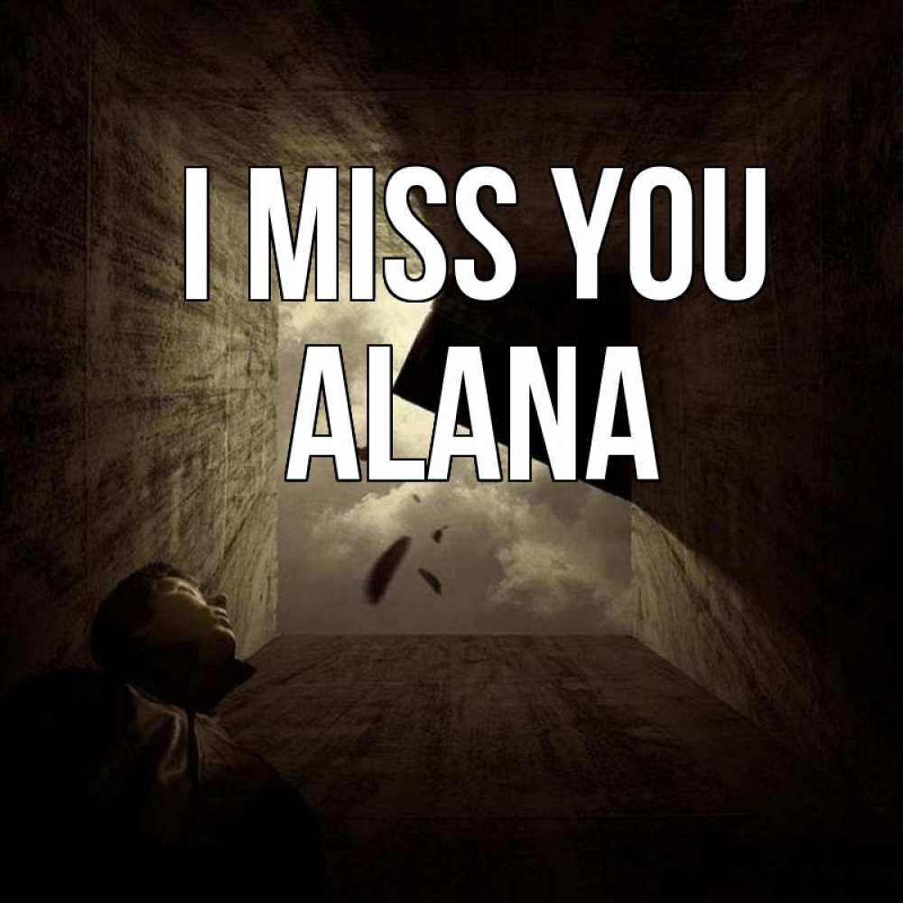 Greetings card с именем, Alana I miss you тут Greetings with text for free download 