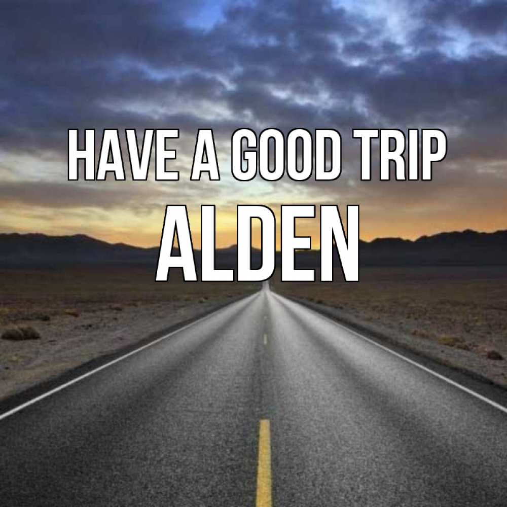 Greetings card с именем, Alden Have a good trip горы на горизонте Greetings with text for free download 