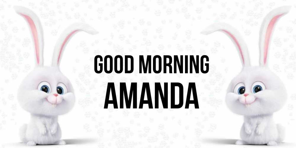 Greetings card с именем, Amanda Good morning кролики с длинными ушками Greetings with text for free download 