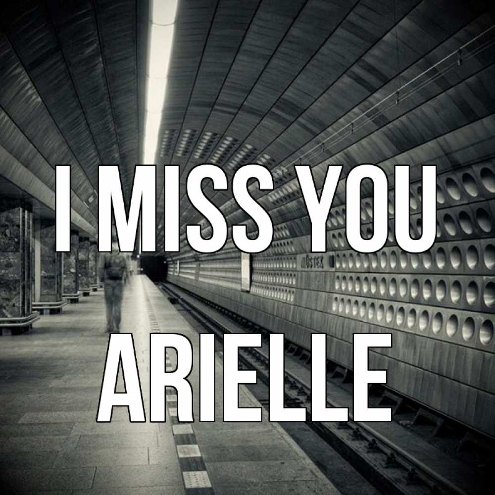 Greetings card с именем, Arielle I miss you приезжай 1 Greetings with text for free download 