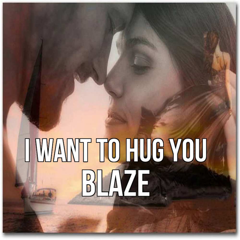 Greetings card с именем, Blaze I want to hug you возлюбленные Greetings with text for free download 