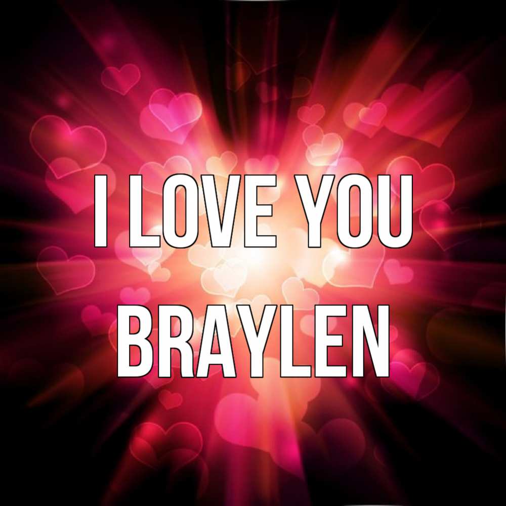 Greetings card с именем, Braylen I love you рамочка 1 Greetings with text for free download 
