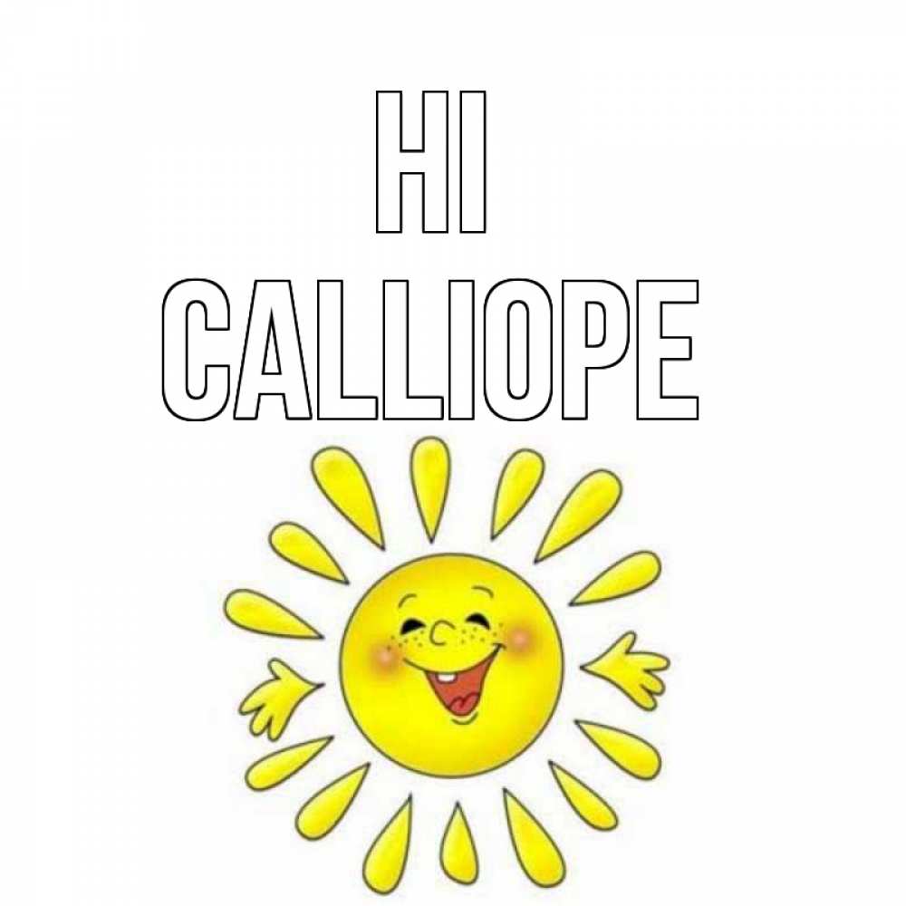 Greetings card с именем, Calliope Hi солнце Greetings with text for free download 