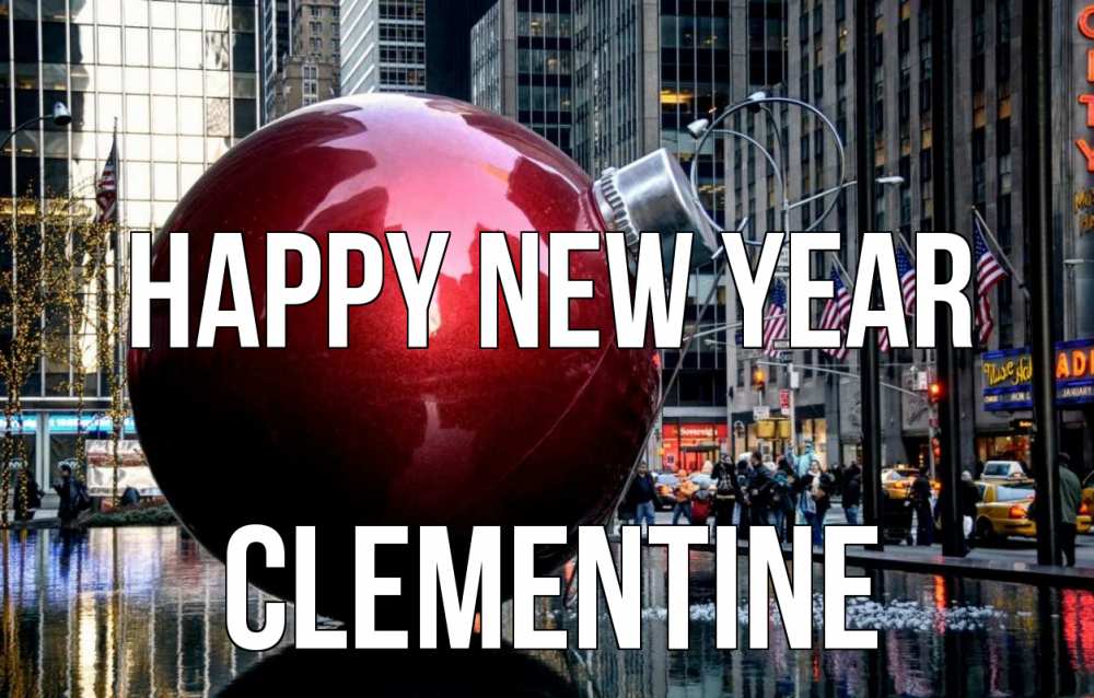 Greetings card с именем, Clementine Happy New Year Америка, новый год Greetings with text for free download 