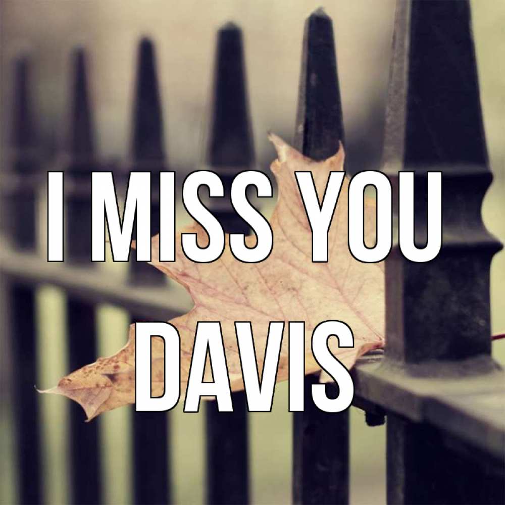 Greetings card с именем, Davis I miss you очень скучно Greetings with text for free download 
