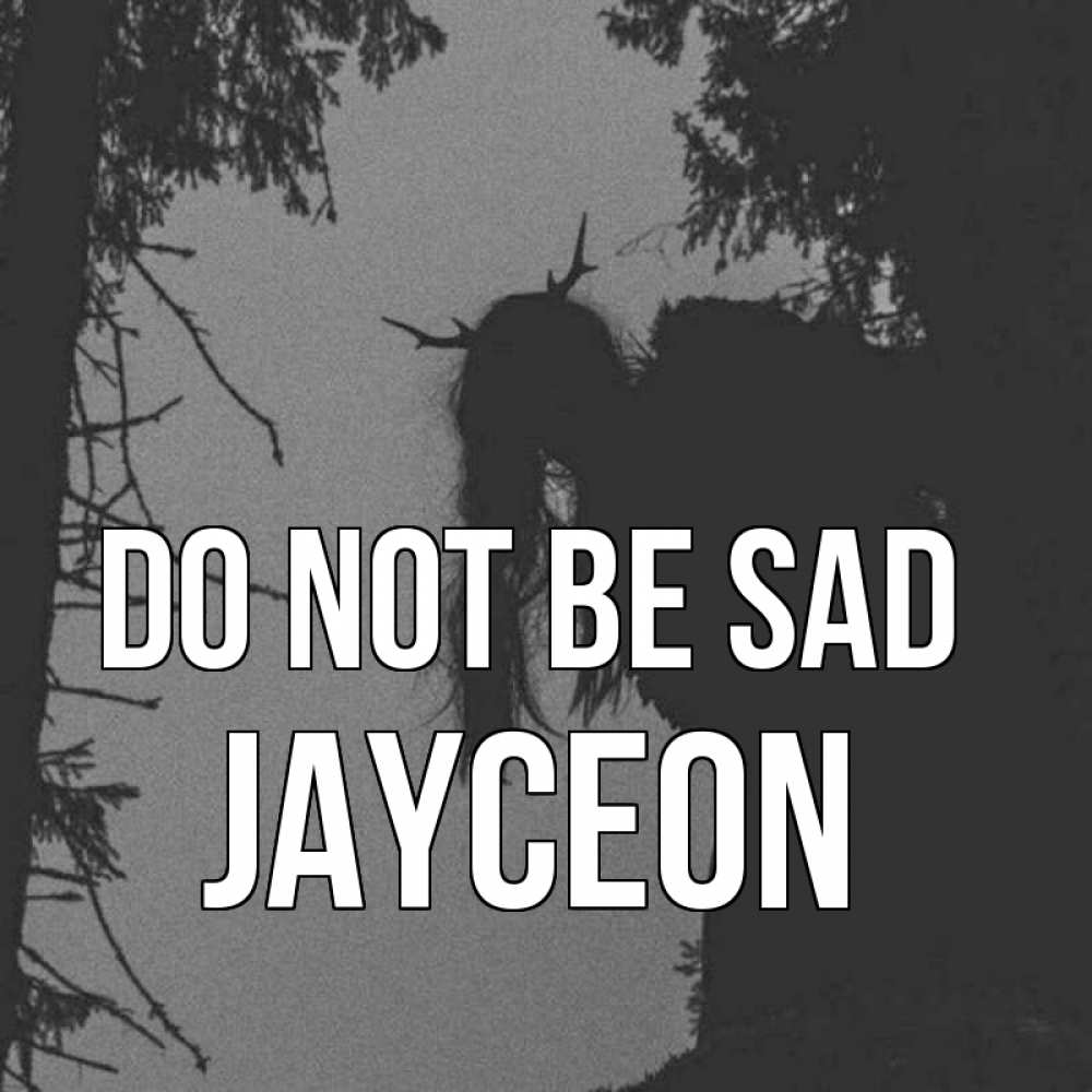 Greetings card с именем, Jayceon Do not be sad чудище лесное Greetings with text for free download 