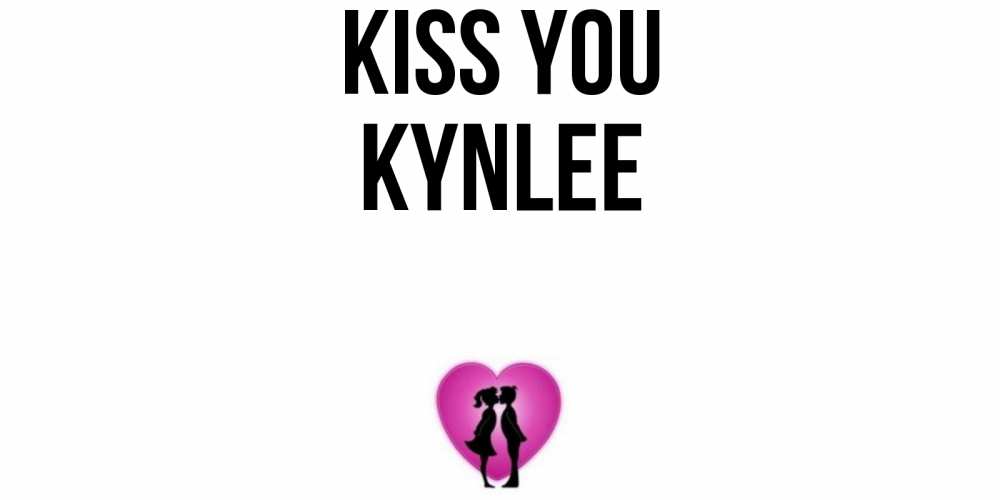 Greetings card с именем, Kynlee Kiss you поцелуй Greetings with text for free download 