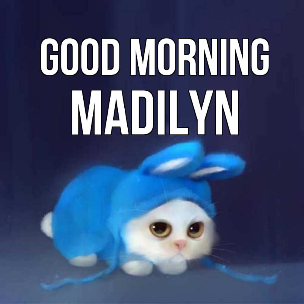 Greetings card с именем, Madilyn Good morning открытки красивые скачать бесплатно Greetings with text for free download 