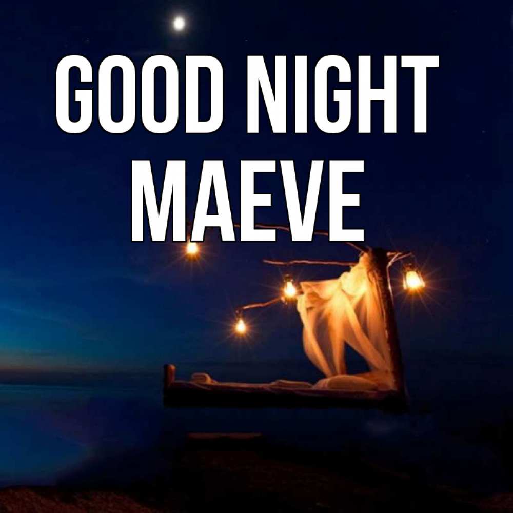 Greetings card с именем, Maeve Good night милый мой Greetings with text for free download 