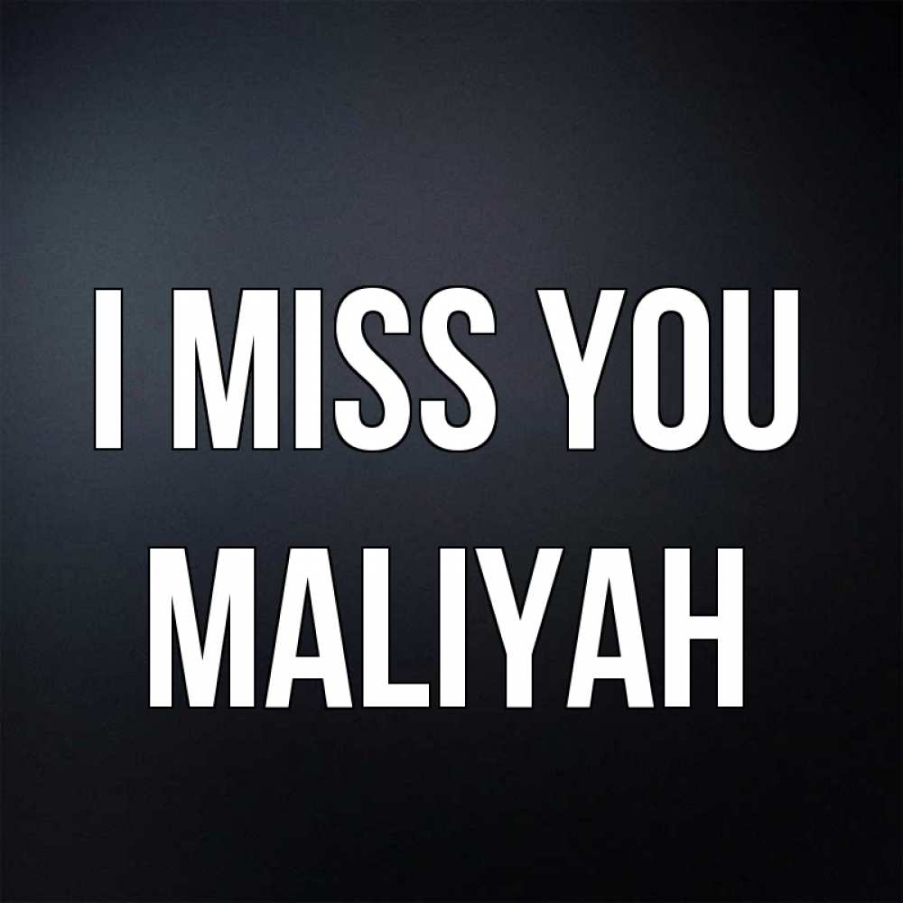 Greetings card с именем, Maliyah I miss you с подписью Greetings with text for free download 