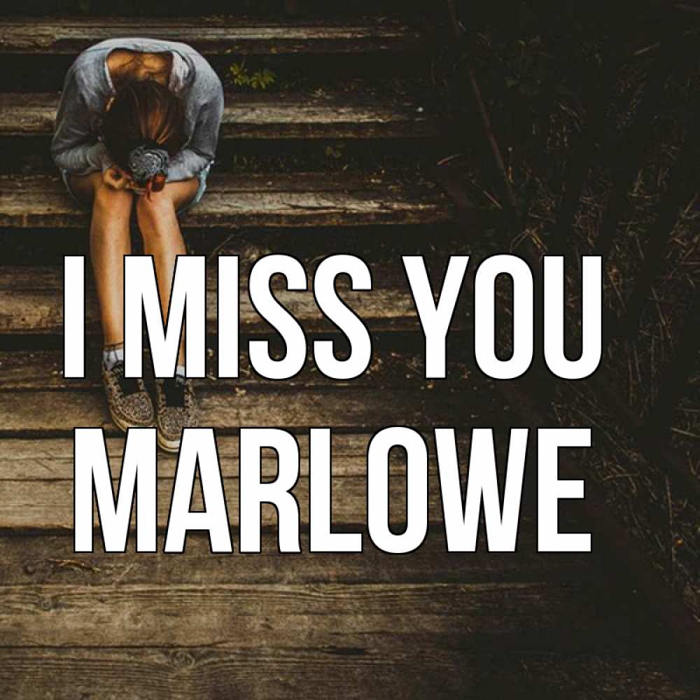 Greetings card с именем, Marlowe I miss you грущу Greetings with text for free download 
